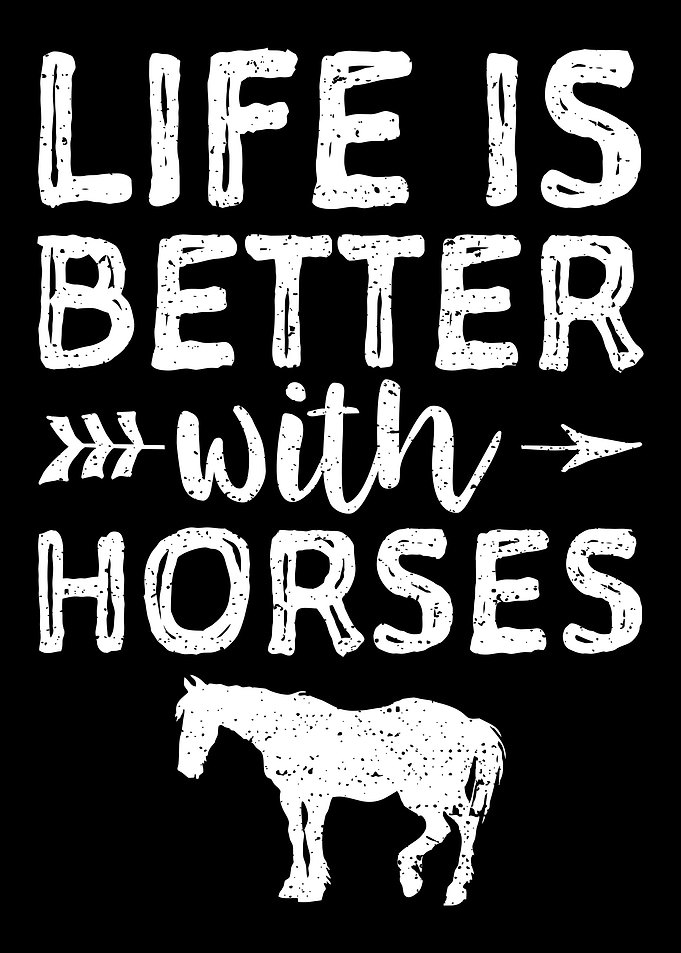 Life Is Better With Horses