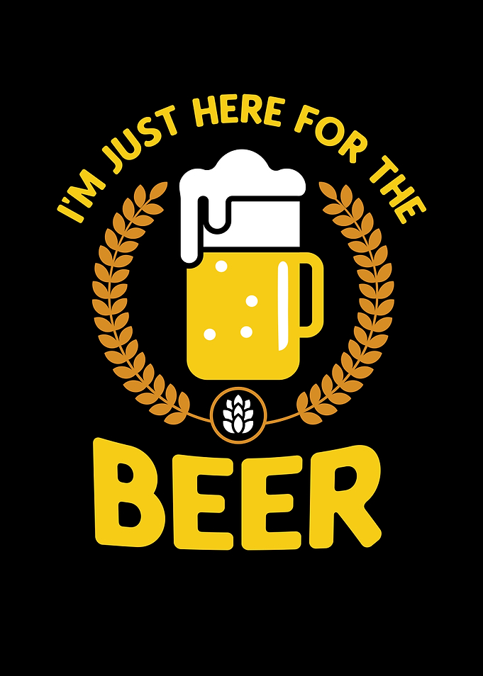 Im just here for the Beer