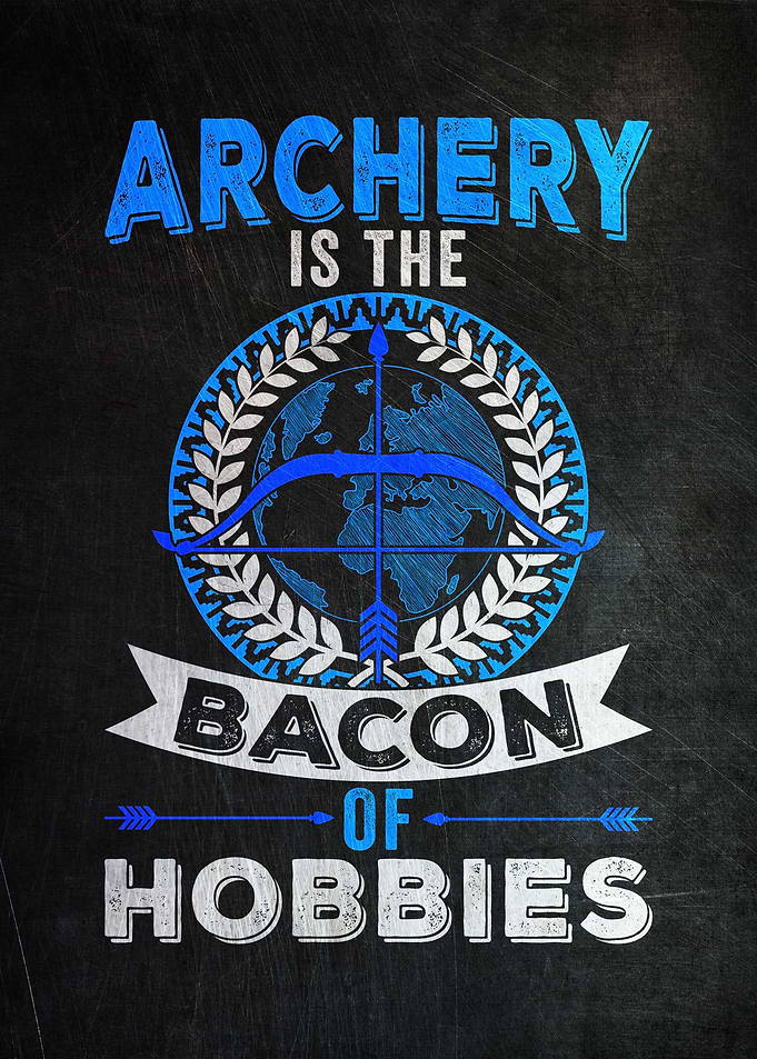 Archery Is Like Bacon