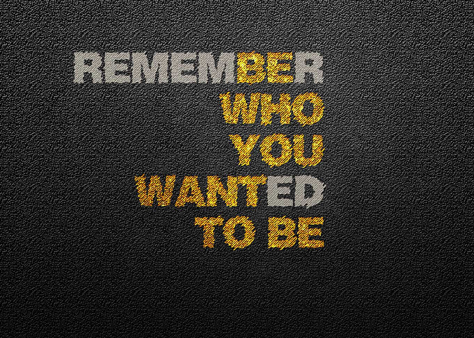 Be who you want to be