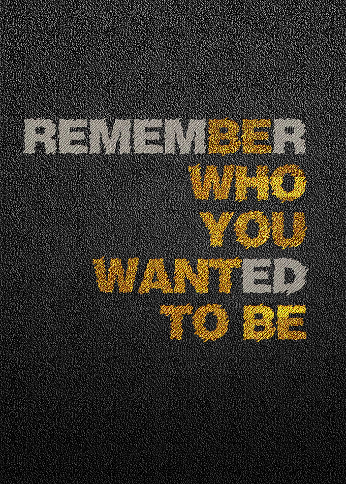 Remember who you wanted