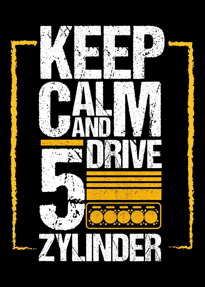 Keep Calm Drive 5 Zylinder