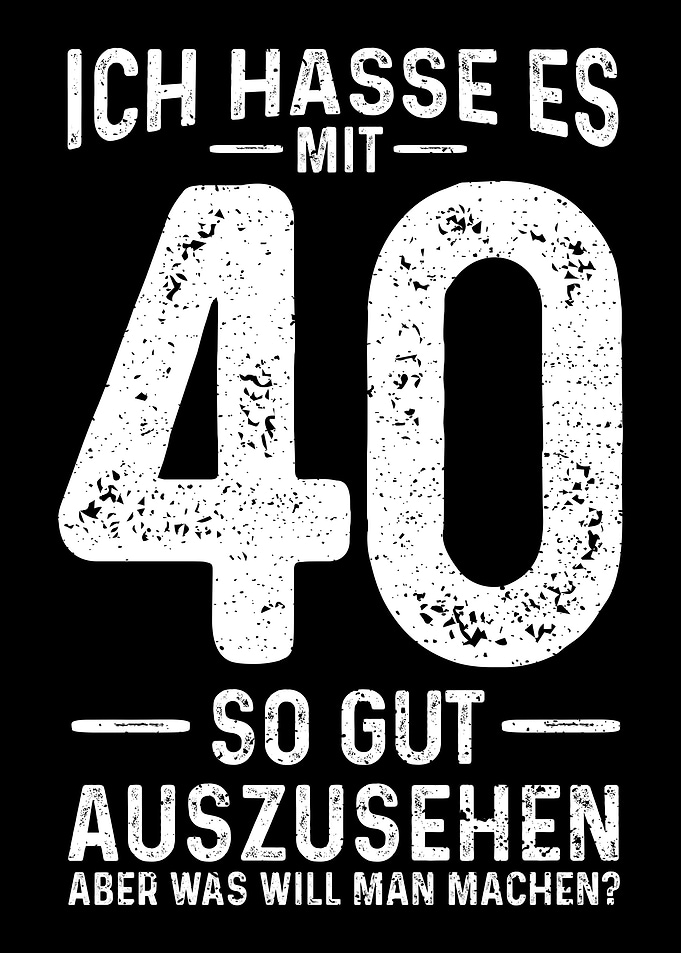 Ich Hasse Es Mit 40 So Gut