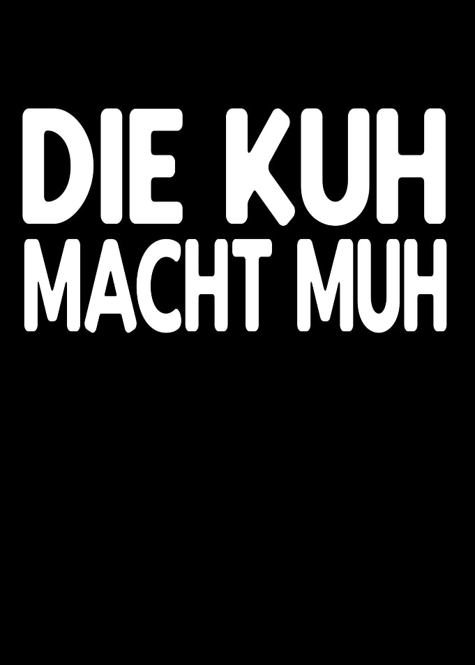 Die Kuh macht muh