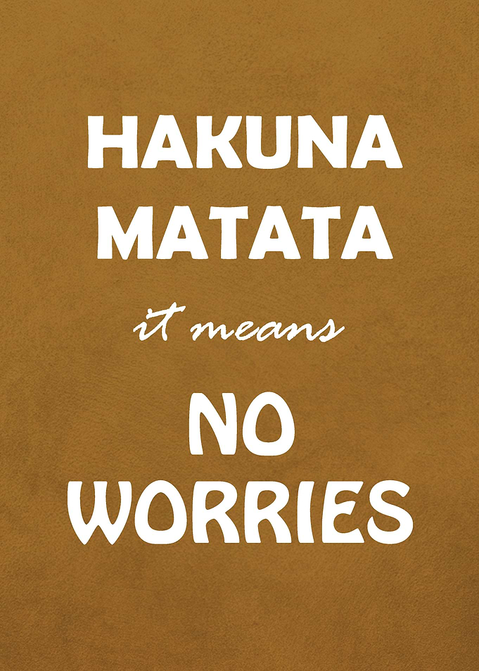 HAKUNA MATATA