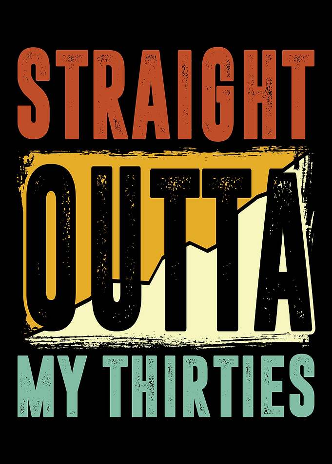 Straight Outta Thirties