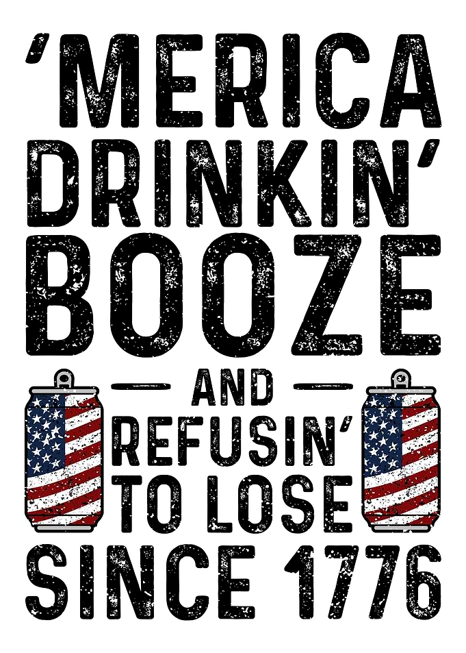 Merica Drinkin Booze And