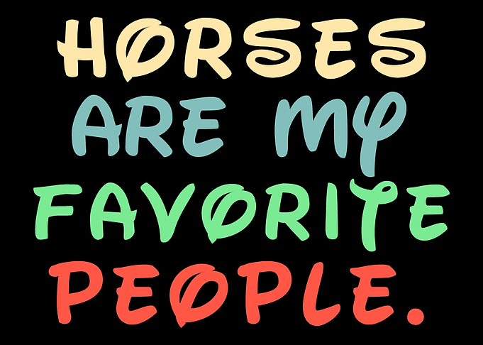 Horses are my favorite peo