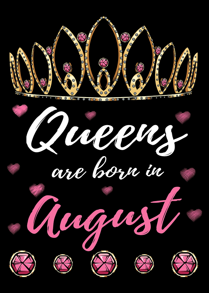 Queens Are Born In August