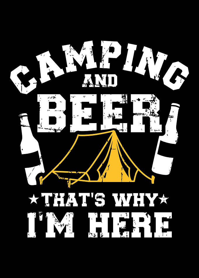Camping and Beer thats wh