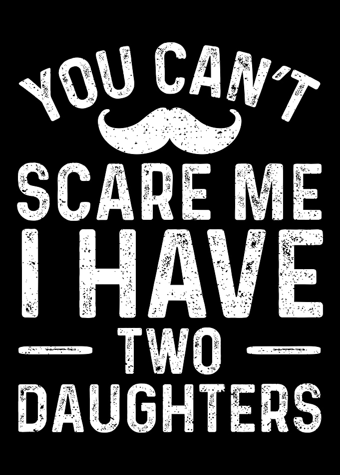 You Cant Scare Me I Have