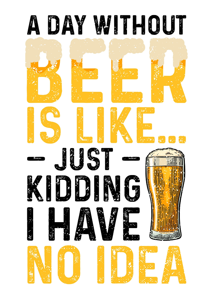 A Day Without Beer Is Like