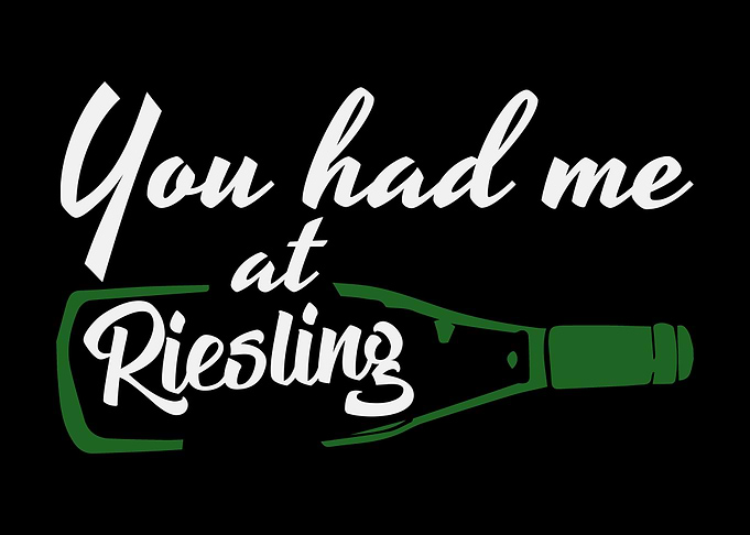 You Had Me At Riesling