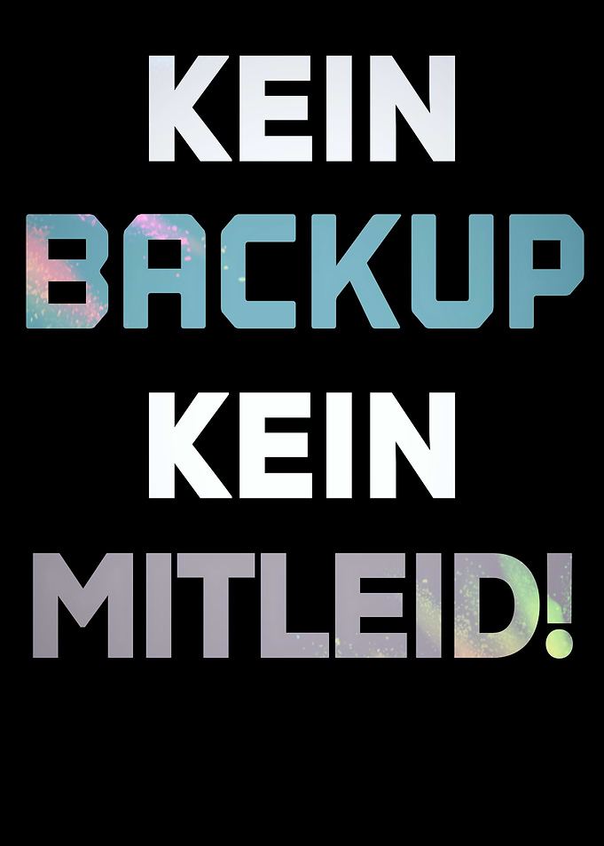 Kein Backup kein Mitleid