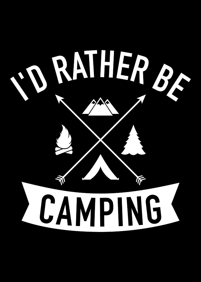 Id rather be Camping