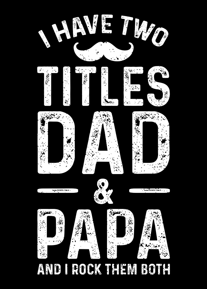 I Have Two Titles Dad And