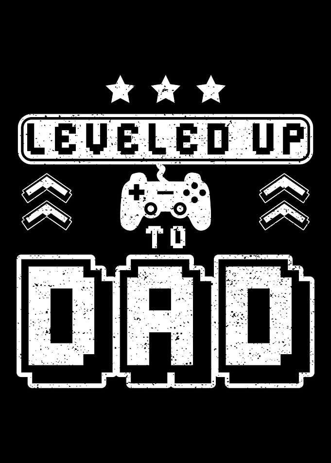 Leveled Up To Dad
