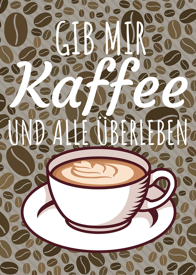 Gib mir Kaffee