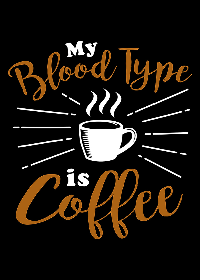 My Blood Type is Coffee