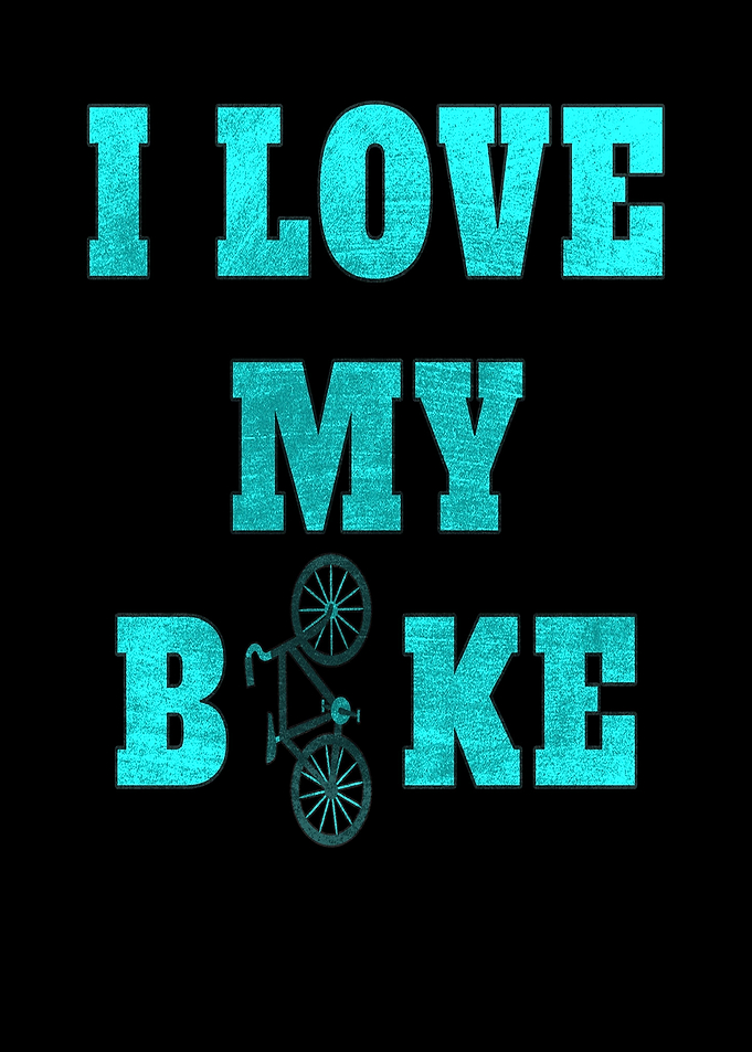 I love my bike for bike