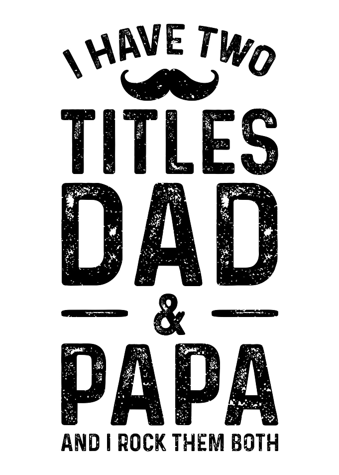 I Have Two Titles Dad And
