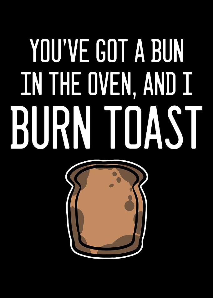 Toast Funny Burnt Pregnant