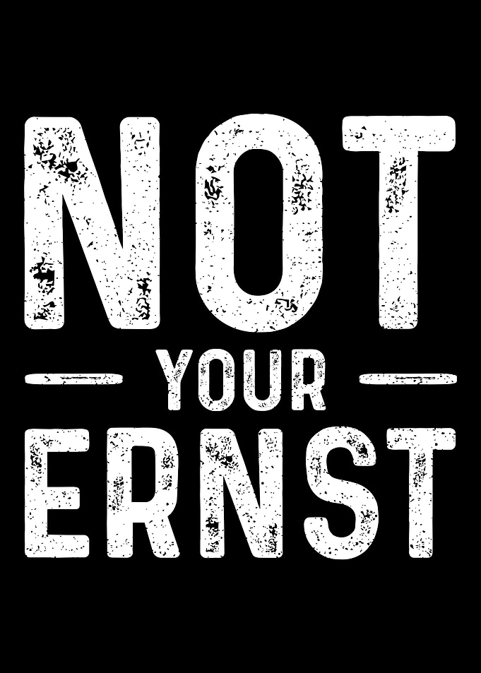 Not Your Ernst