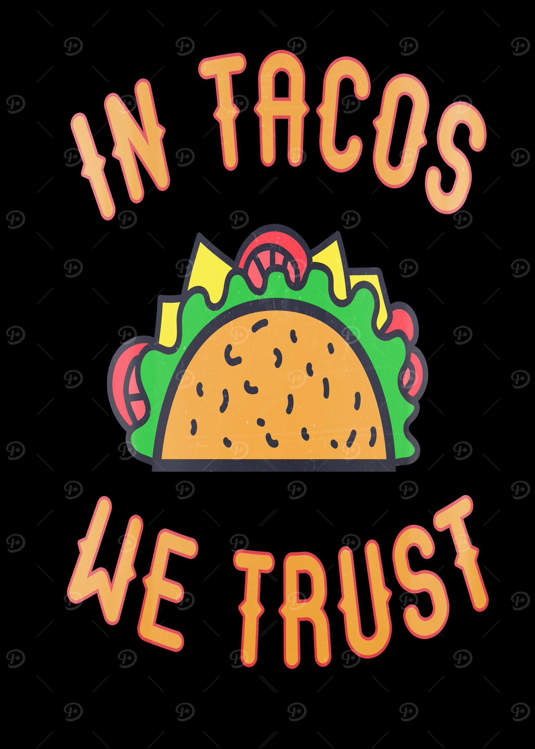 In Tacos we Trust Funny
