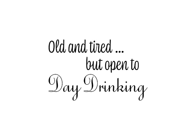 Old Tired Day Drinking