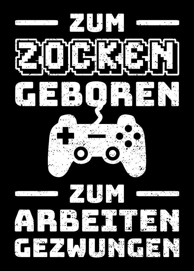 Zum Zocken Geboren Zum Arb
