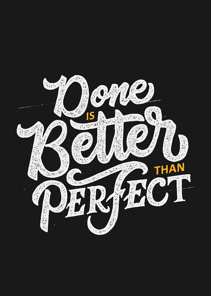 Done better than perfect