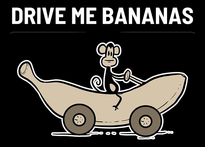 Drive Me Bananas Funny Per