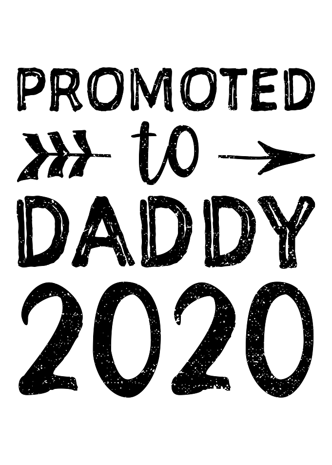 Promoted To Daddy 2020