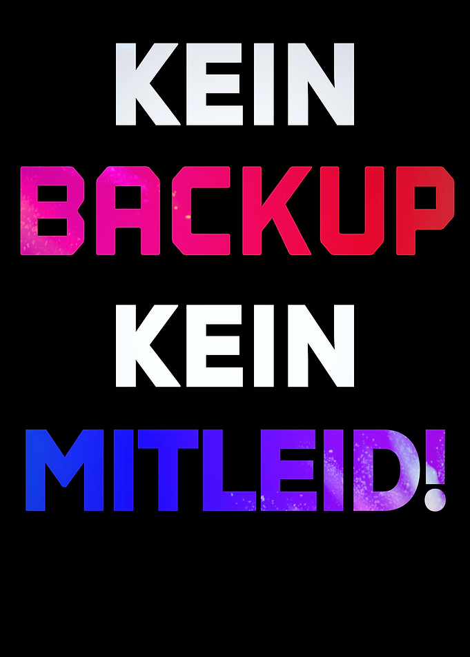 Kein Backup kein Mitleid