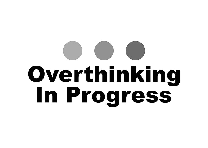 Dot Dot Dot Overthinking