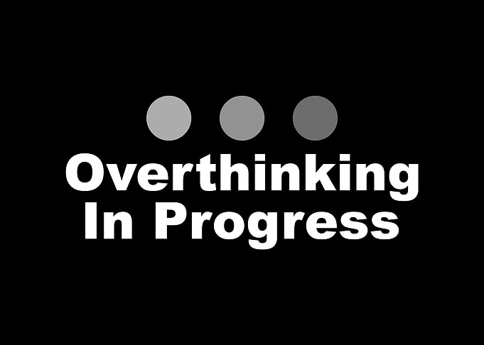Dot Dot Dot Overthinking