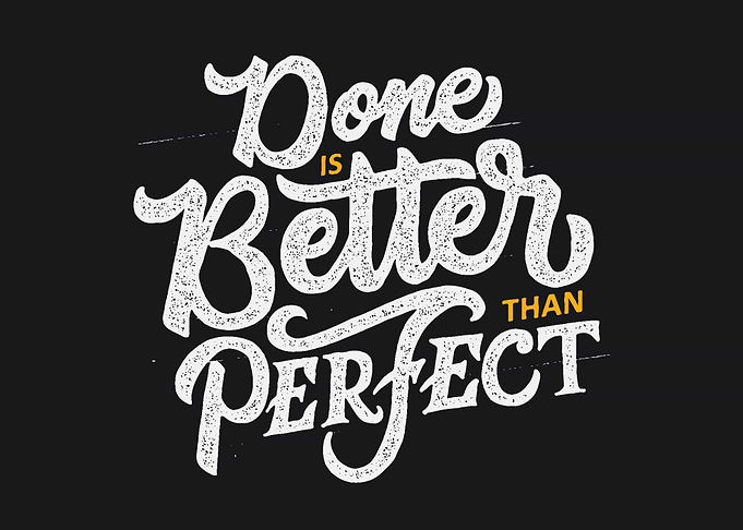 Done better than perfect