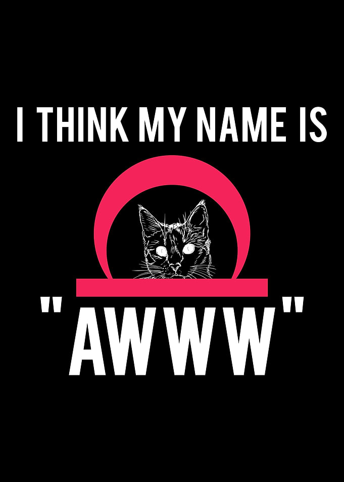 I THINK MY NAME IS AWWW