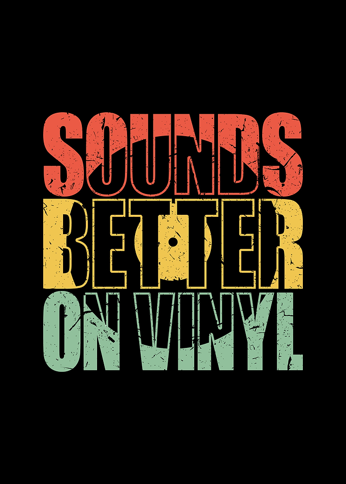 SOUNDS BETTER ON VINYL