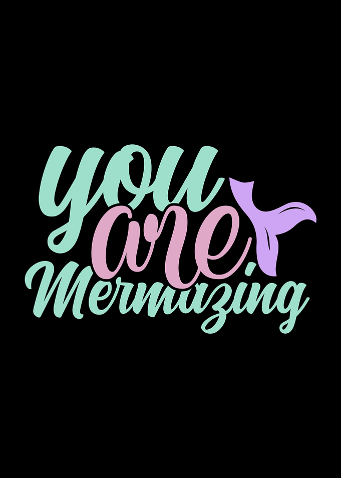 You Are Mermazing