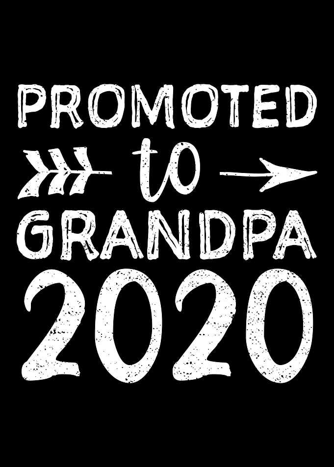 Promoted To Grandpa 2020