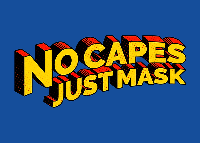 No Capes Just Mask