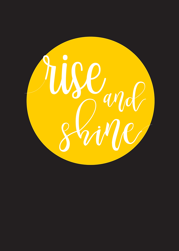 Rise and Shine