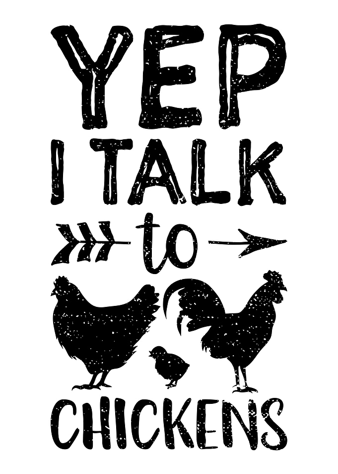 Yep I Talk To Chickens