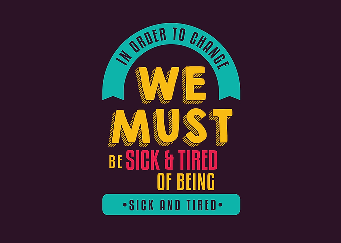 being sick and tired