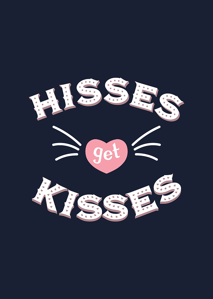 Hisses get Kisses