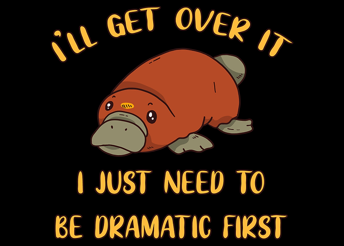 Ill Get Over It Platypus