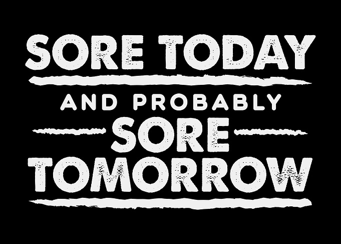 Sore Today Sore Tomorrow