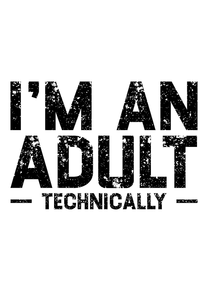 Im An Adult Technically
