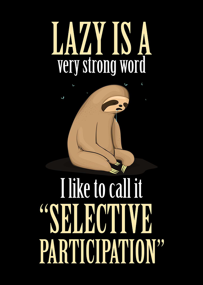 Lazy Is A Strong Word